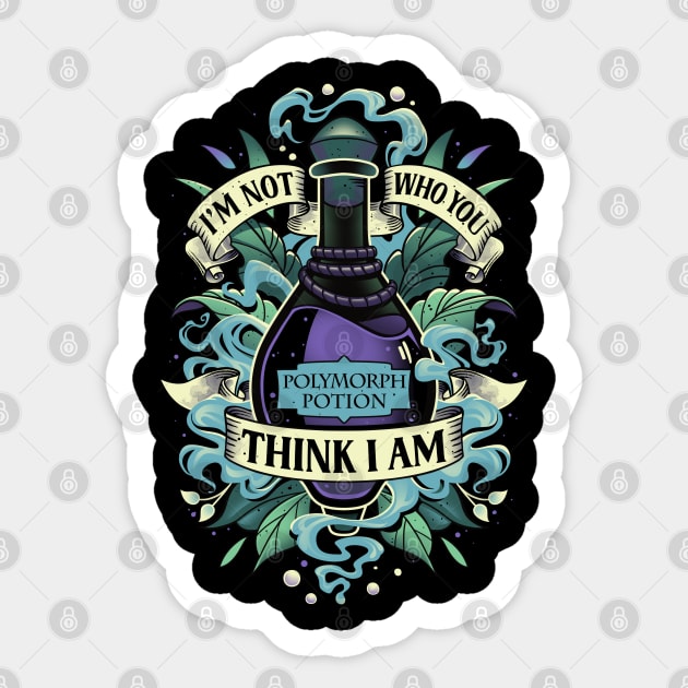 Not Who You Think I Am - Wizard Polymorph Potion Sticker by Snouleaf